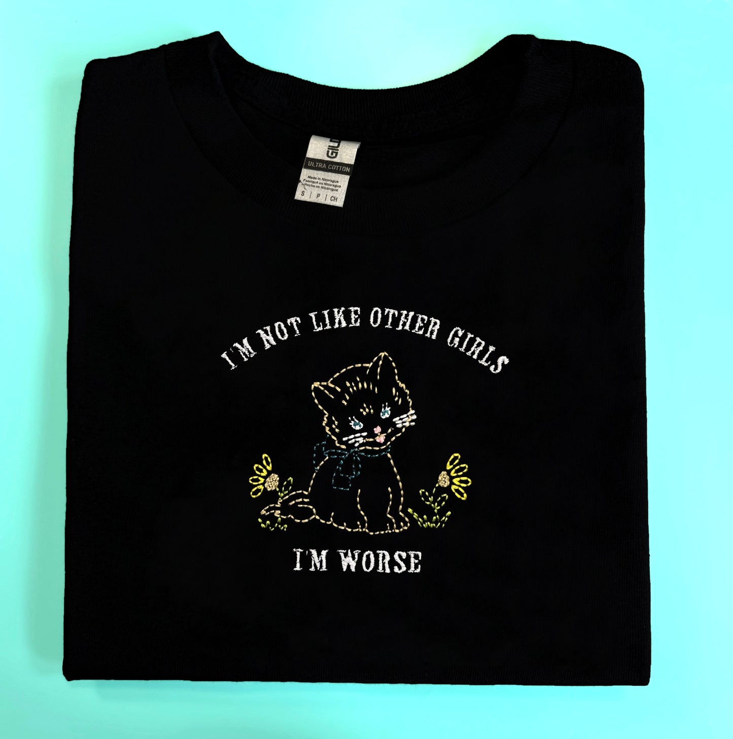 I’m Not Like Other Girls, I’m Worse - Unisex Embroidered Print