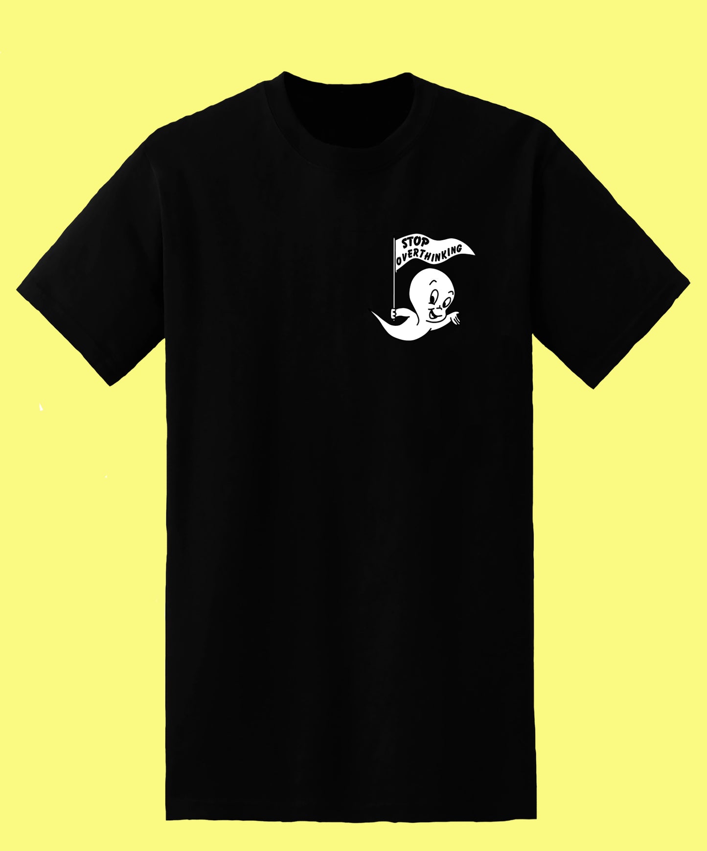 Stop Overthinking -Unisex Tshirt