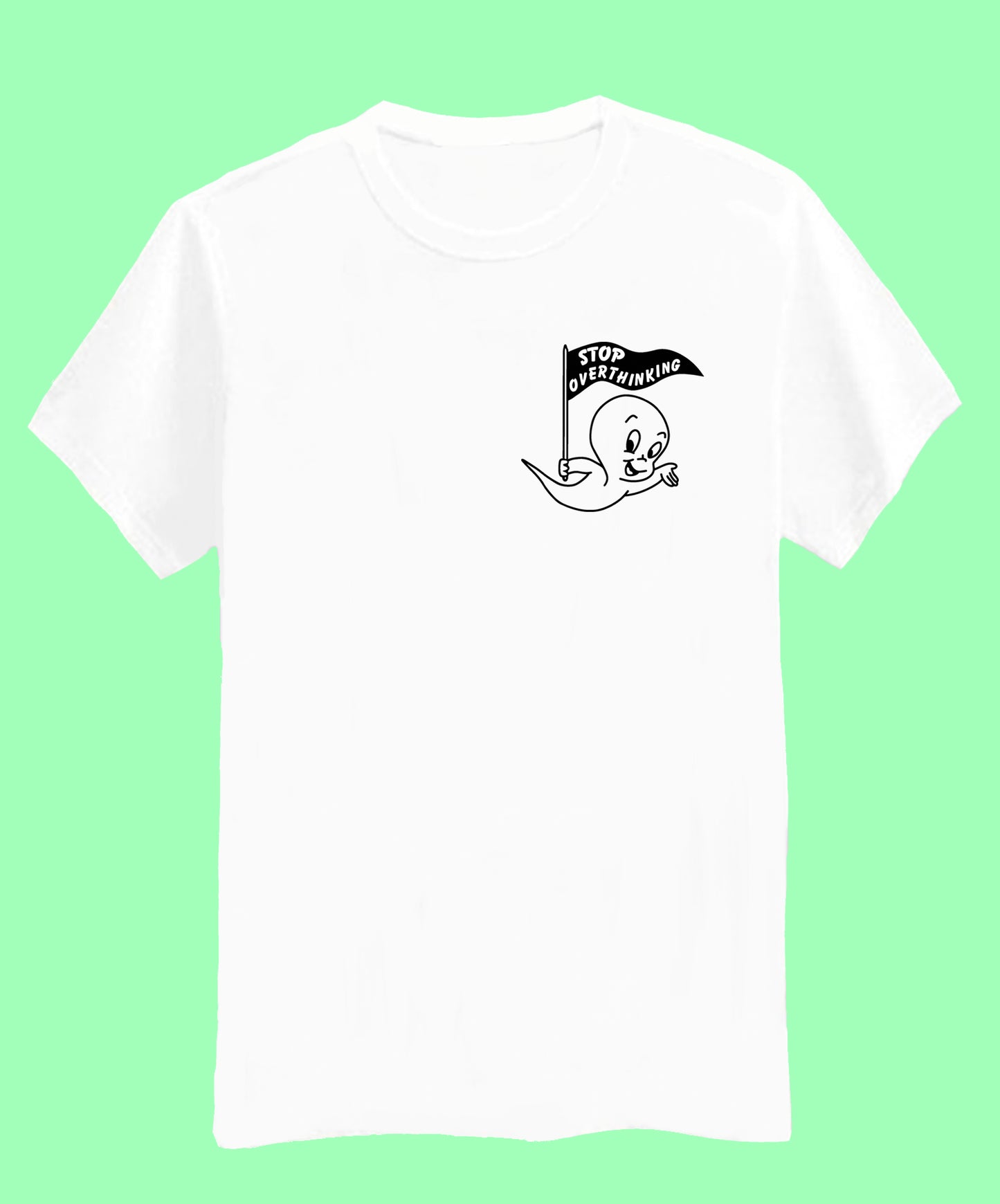 Stop Overthinking -Unisex Tshirt