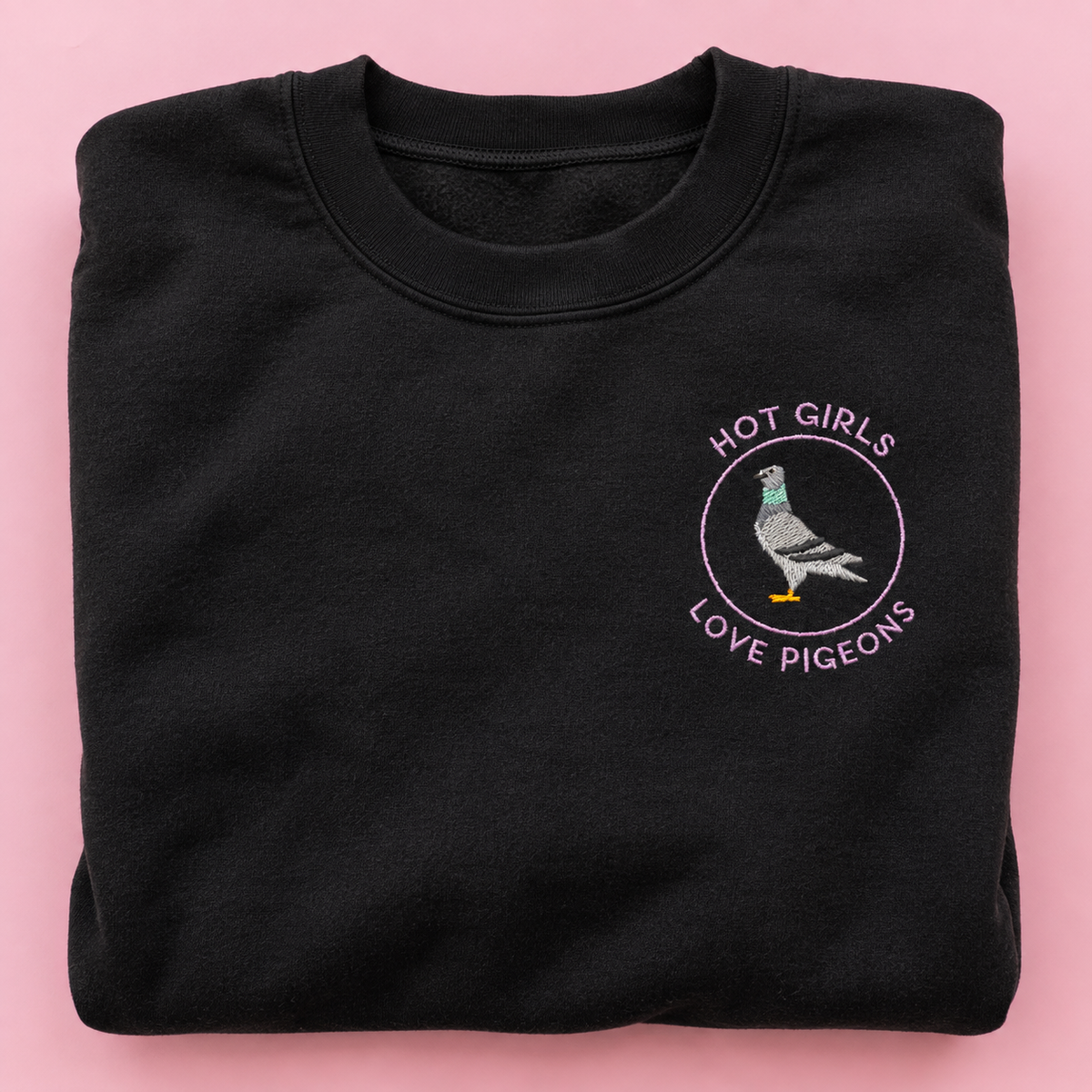 Hot Girls Love Pigeons - Embroidered Unisex Sweaters