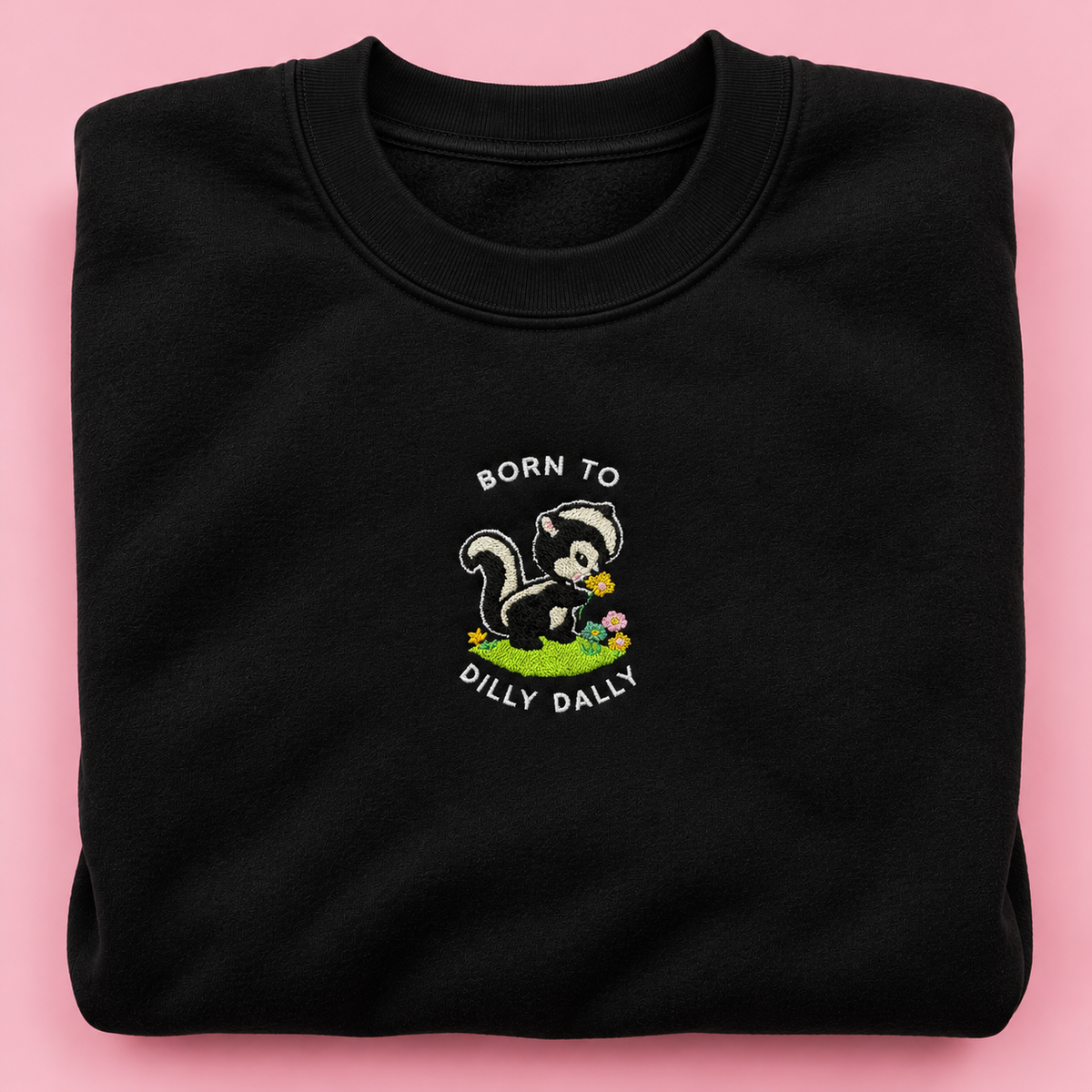 Born To Dilly Dally - Embroidered Unisex Sweaters