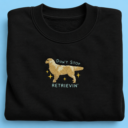 Don't Stop Retrievin' - Embroidered Unisex Sweaters