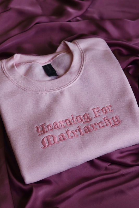 Yearning for Matriarchy - Embroidered Unisex Sweaters
