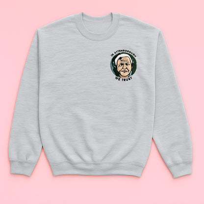 In Attenborough We Trust - Embroidered Unisex Sweaters