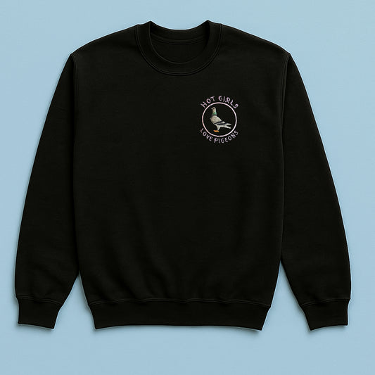 Hot Girls Love Pigeons - Embroidered Unisex Sweaters