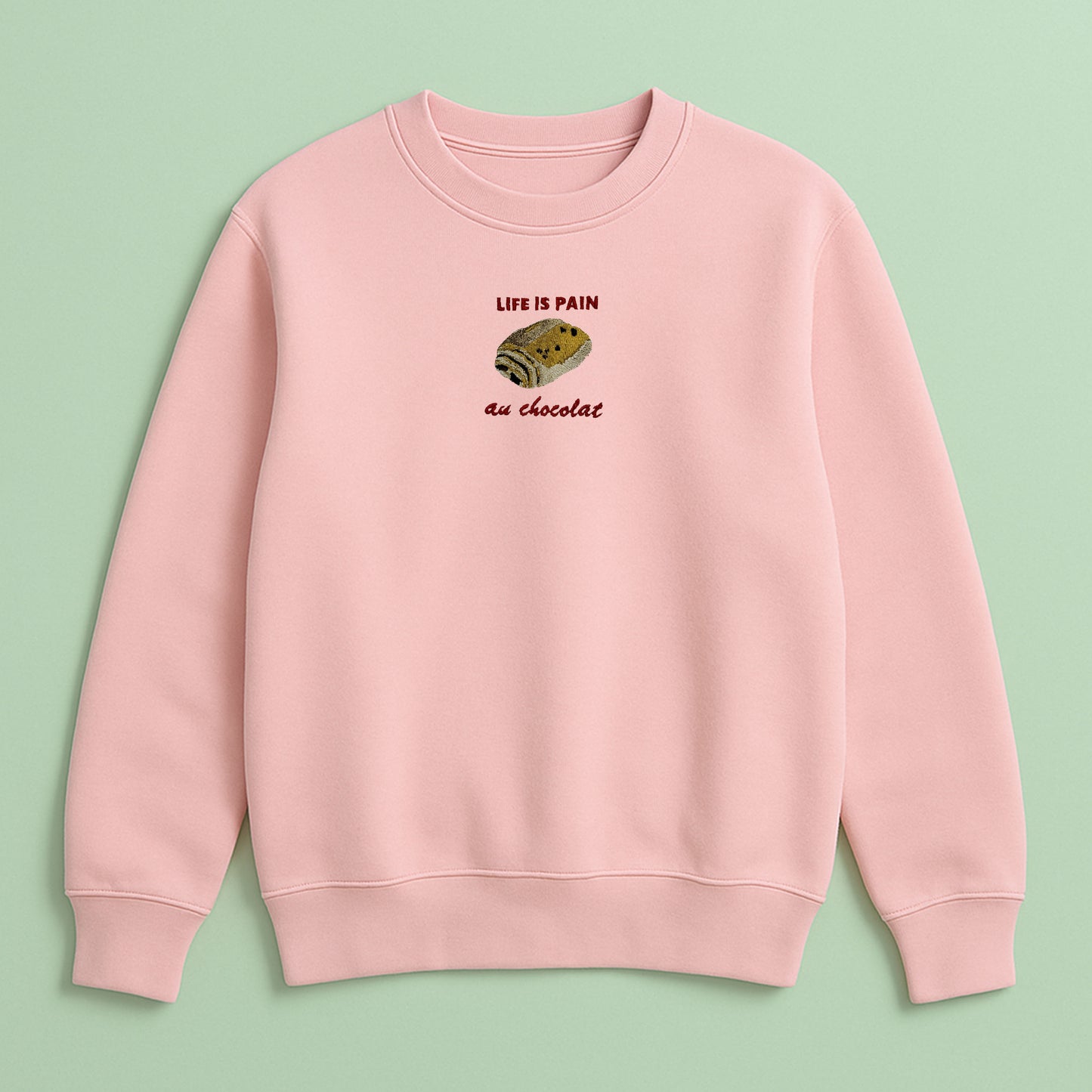 Life Is Pain Au Chocolat - Embroidered Unisex Sweaters