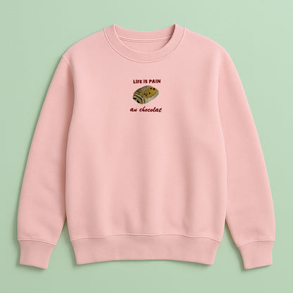 Life Is Pain Au Chocolat - Embroidered Unisex Sweaters