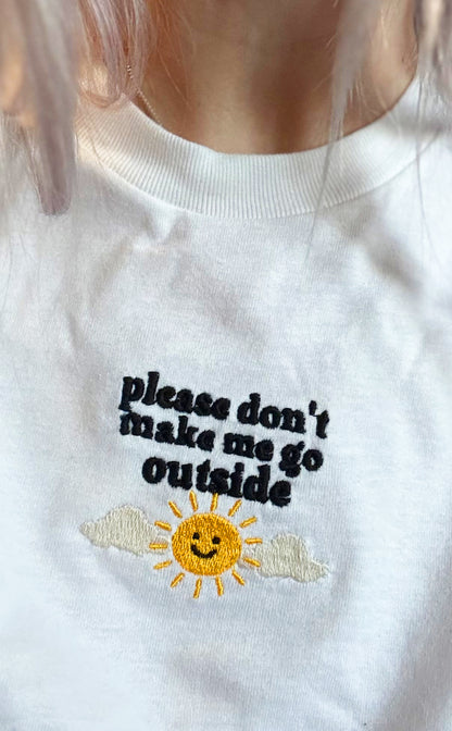 Please Don't Make Me Go Outside - Unisex T-shirts