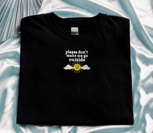 Please Don't Make Me Go Outside - Unisex T-shirts
