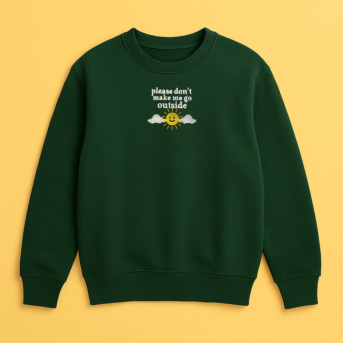 Please Don't Make Me Go Outside - Embroidered Unisex Sweaters