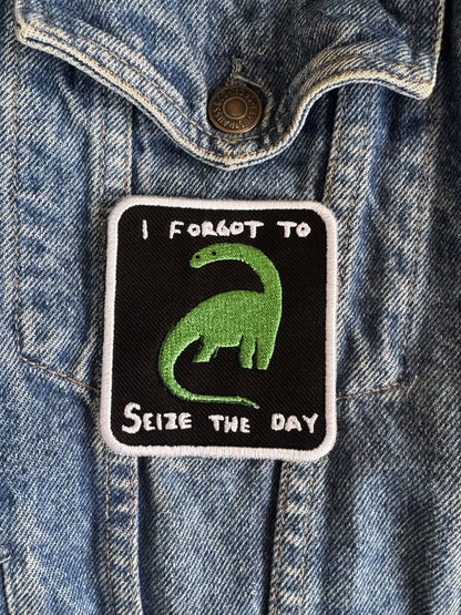 🦕 “I FORGOT TO SEIZE THE DAY” - Iron On Patch