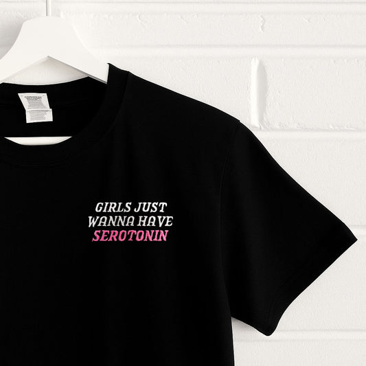 Girls Just Wanna Have Serotonin - Unisex Embroidered Tshirt