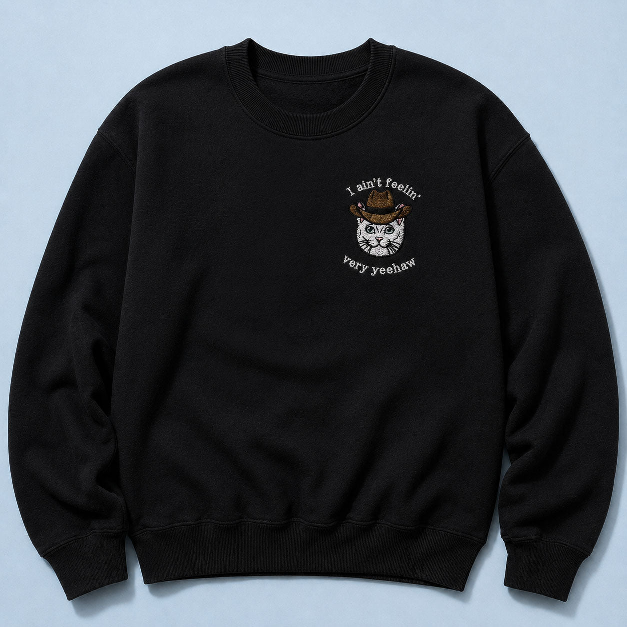 I Ain't Feeling Too Yehaw - Embroidered Unisex Sweaters