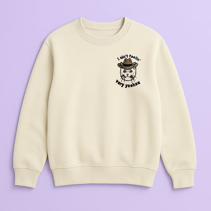 I Ain't Feeling Too Yehaw - Embroidered Unisex Sweaters