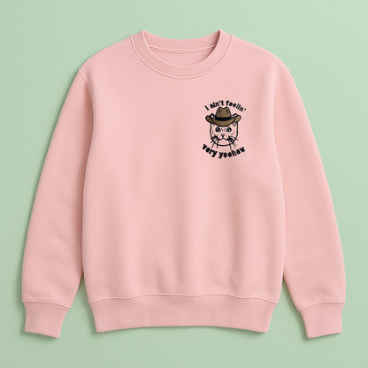 I Ain't Feeling Too Yehaw - Embroidered Unisex Sweaters