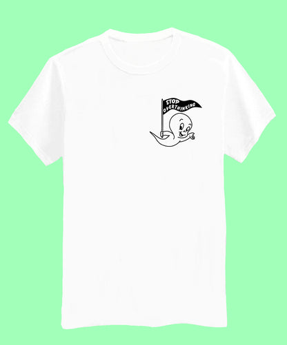 Stop Overthinking -Unisex Tshirt