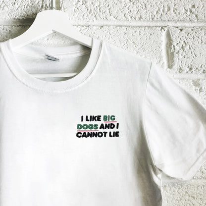 I Like Big Dogs - Unisex Embroidered Tees