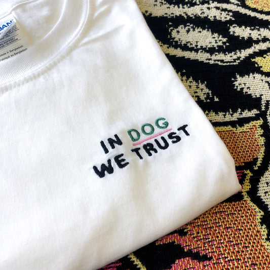 In Dog We Trust - Unisex Embroidered Print