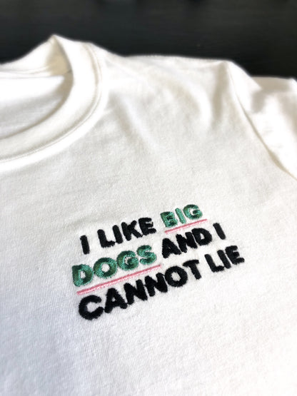 I Like Big Dogs - Unisex Embroidered Tees